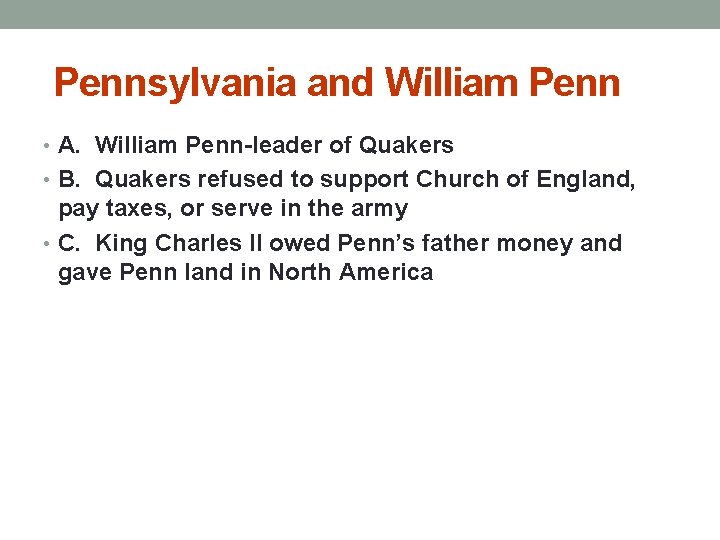 Pennsylvania and William Penn • A. William Penn-leader of Quakers • B. Quakers refused