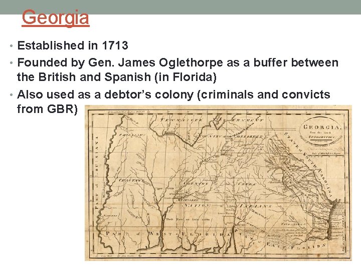 Georgia • Established in 1713 • Founded by Gen. James Oglethorpe as a buffer