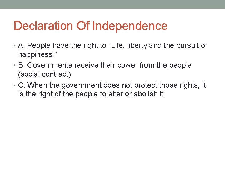 Declaration Of Independence • A. People have the right to “Life, liberty and the