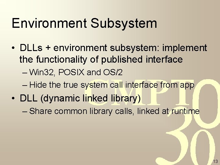 Environment Subsystem • DLLs + environment subsystem: implement the functionality of published interface –