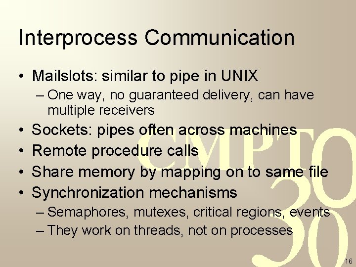 Interprocess Communication • Mailslots: similar to pipe in UNIX – One way, no guaranteed