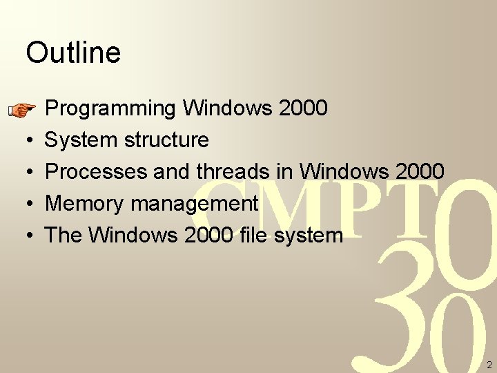 Outline • • • Programming Windows 2000 System structure Processes and threads in Windows