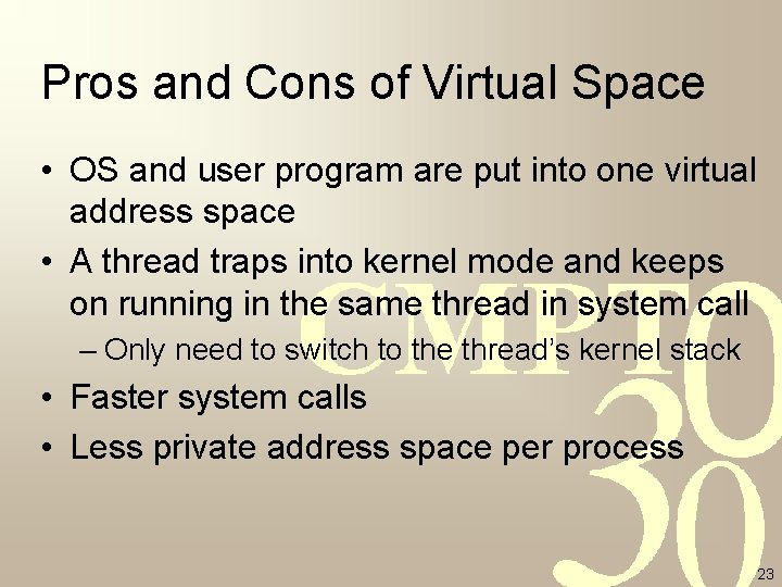 Pros and Cons of Virtual Space • OS and user program are put into