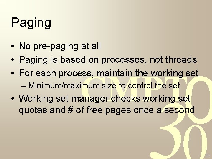 Paging • No pre-paging at all • Paging is based on processes, not threads