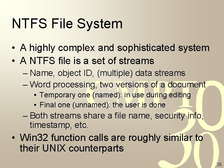 NTFS File System • A highly complex and sophisticated system • A NTFS file