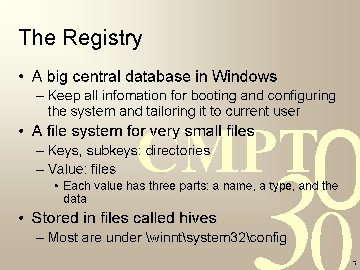 The Registry • A big central database in Windows – Keep all infomation for
