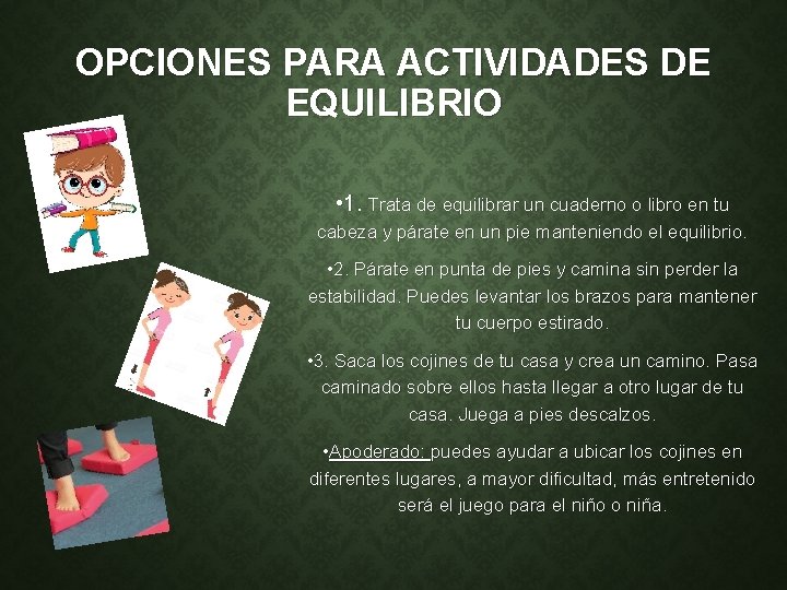 OPCIONES PARA ACTIVIDADES DE EQUILIBRIO • 1. Trata de equilibrar un cuaderno o libro