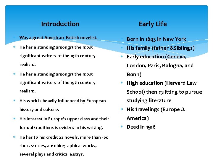 Introduction Early Life Was a great American- British novelist. Born in 1843 in New