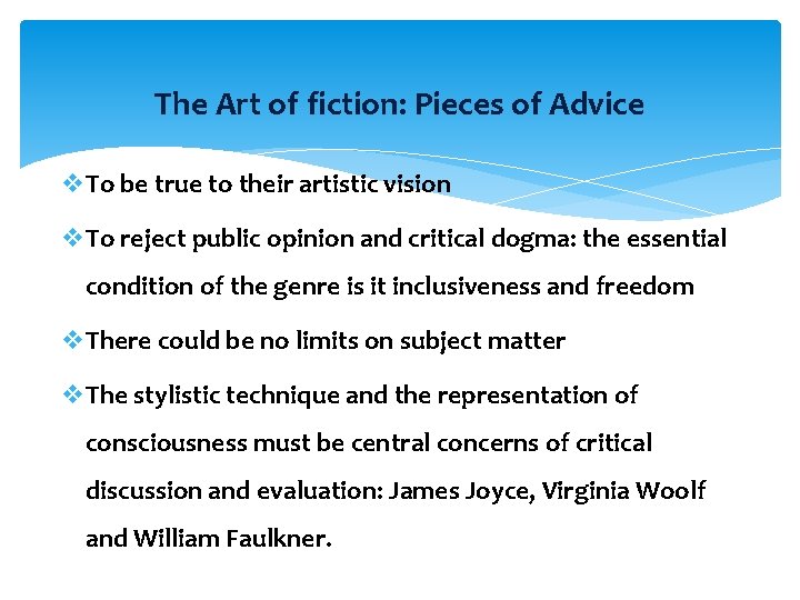 The Art of fiction: Pieces of Advice v. To be true to their artistic