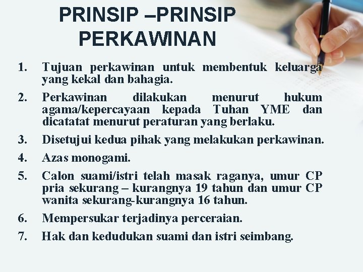 PRINSIP –PRINSIP PERKAWINAN 1. 2. 3. 4. 5. 6. 7. Tujuan perkawinan untuk membentuk PRINSIP –PRINSIP PERKAWINAN 1. 2. 3. 4. 5. 6. 7. Tujuan perkawinan untuk membentuk