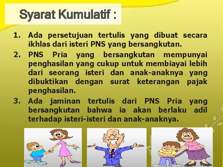 Syarat Kumulatif : 1. 2. 3. Ada persetujuan tertulis yang dibuat secara ikhlas dari Syarat Kumulatif : 1. 2. 3. Ada persetujuan tertulis yang dibuat secara ikhlas dari