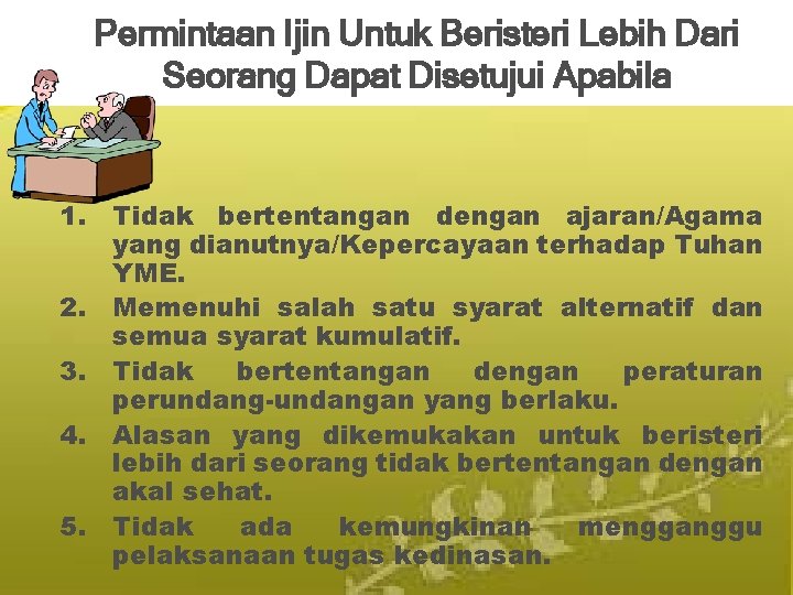 Permintaan Ijin Untuk Beristeri Lebih Dari Seorang Dapat Disetujui Apabila 1. Tidak bertentangan dengan Permintaan Ijin Untuk Beristeri Lebih Dari Seorang Dapat Disetujui Apabila 1. Tidak bertentangan dengan