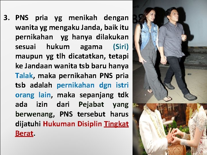 3. PNS pria yg menikah dengan wanita yg mengaku Janda, baik itu pernikahan yg 3. PNS pria yg menikah dengan wanita yg mengaku Janda, baik itu pernikahan yg