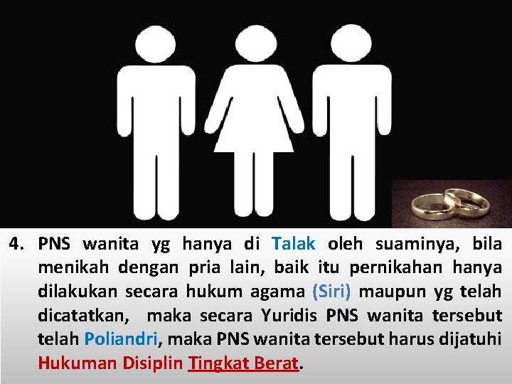 4. PNS wanita yg hanya di Talak oleh suaminya, bila menikah dengan pria lain, 4. PNS wanita yg hanya di Talak oleh suaminya, bila menikah dengan pria lain,