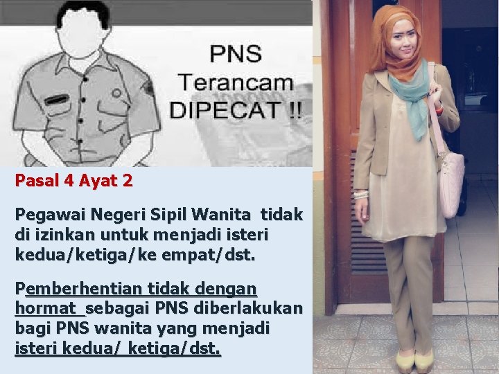 Pasal 4 Ayat 2 Pegawai Negeri Sipil Wanita tidak di izinkan untuk menjadi isteri Pasal 4 Ayat 2 Pegawai Negeri Sipil Wanita tidak di izinkan untuk menjadi isteri