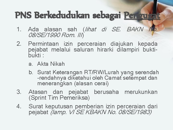 PNS Berkedudukan sebagai Pengugat 1. 2. 3. 4. Ada alasan sah (lihat di SE. PNS Berkedudukan sebagai Pengugat 1. 2. 3. 4. Ada alasan sah (lihat di SE.