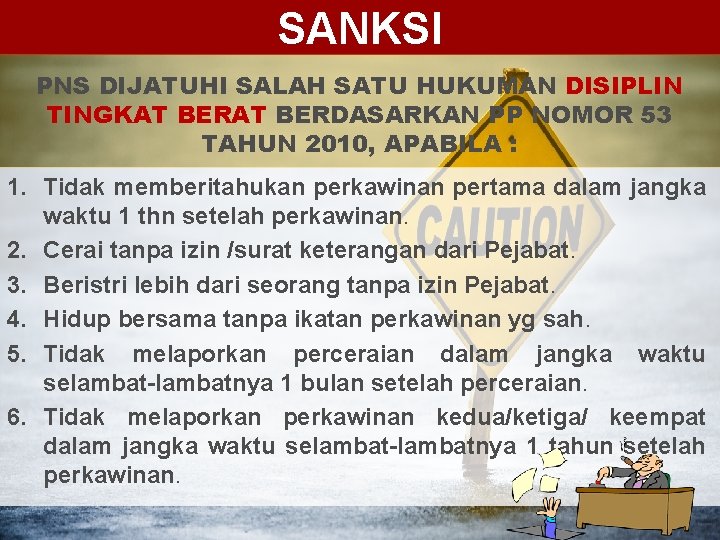 SANKSI PNS DIJATUHI SALAH SATU HUKUMAN DISIPLIN TINGKAT BERDASARKAN PP NOMOR 53 TAHUN 2010, SANKSI PNS DIJATUHI SALAH SATU HUKUMAN DISIPLIN TINGKAT BERDASARKAN PP NOMOR 53 TAHUN 2010,