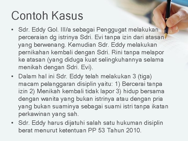 Contoh Kasus • Sdr. Eddy Gol. III/a sebagai Penggugat melakukan perceraian dg istrinya Sdri. Contoh Kasus • Sdr. Eddy Gol. III/a sebagai Penggugat melakukan perceraian dg istrinya Sdri.