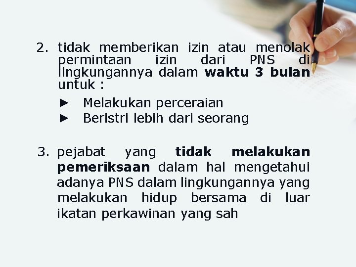 2. tidak memberikan izin atau menolak permintaan izin dari PNS di lingkungannya dalam waktu 2. tidak memberikan izin atau menolak permintaan izin dari PNS di lingkungannya dalam waktu