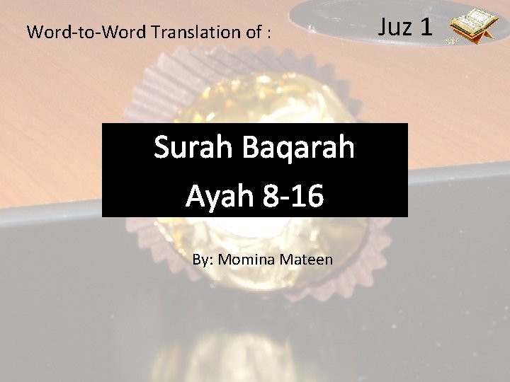 Word-to-Word Translation of : Surah Baqarah Ayah 8 -16 By: Momina Mateen Juz 1