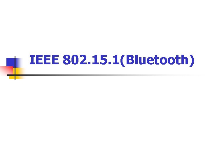 IEEE 802. 15. 1(Bluetooth) 
