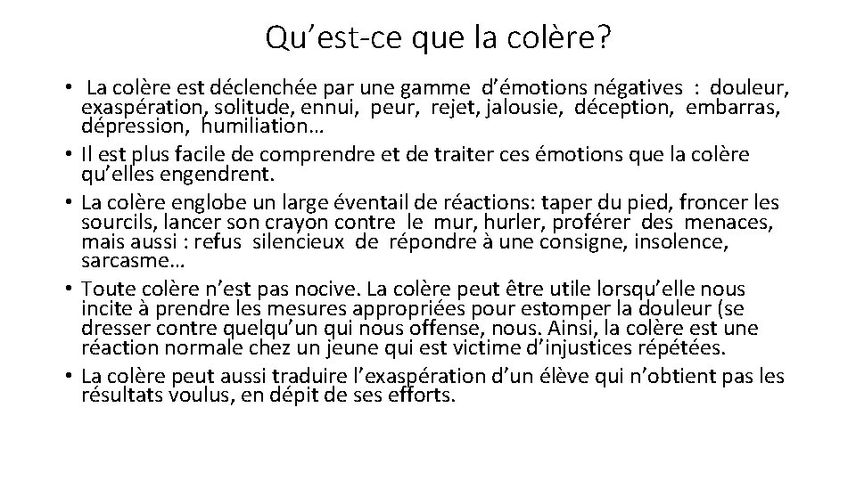 Qu’est-ce que la colère? • La colère est déclenchée par une gamme d’émotions négatives