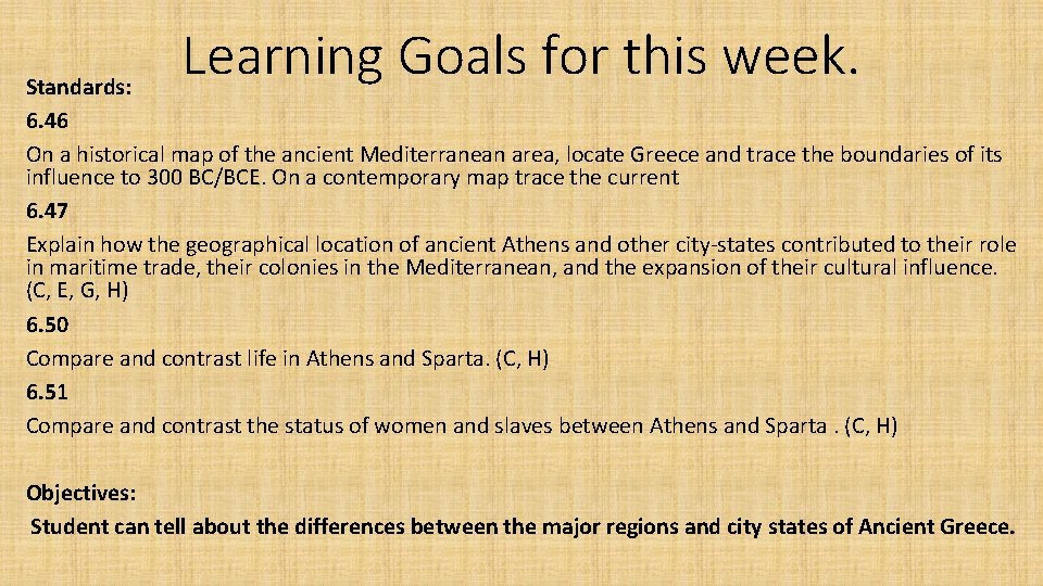 Learning Goals for this week. Standards: 6. 46 On a historical map of the