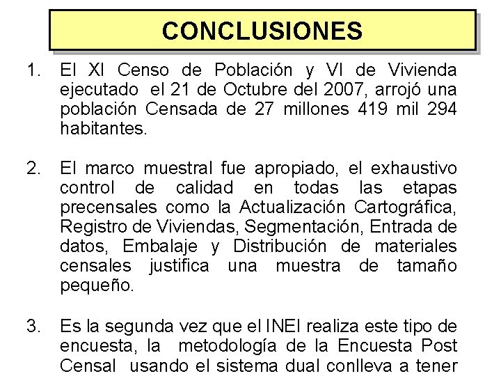 CONCLUSIONES 1. El XI Censo de Población y VI de Vivienda ejecutado el 21