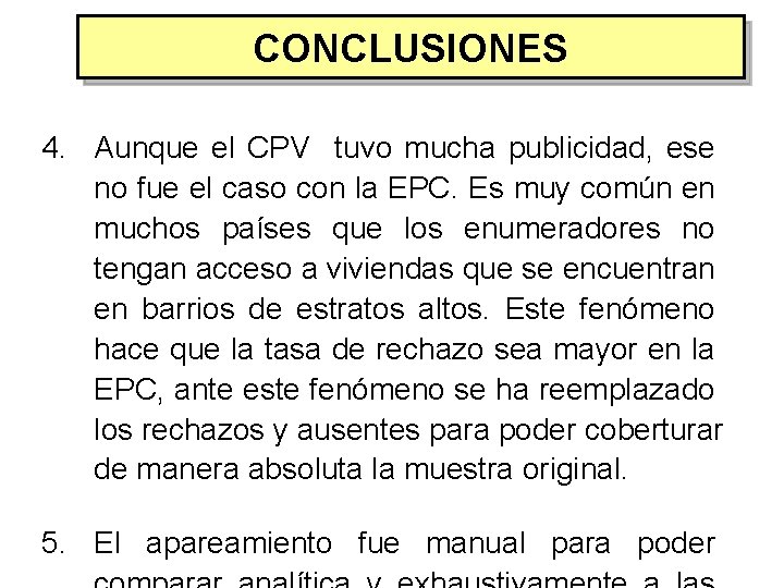 CONCLUSIONES 4. Aunque el CPV tuvo mucha publicidad, ese no fue el caso con