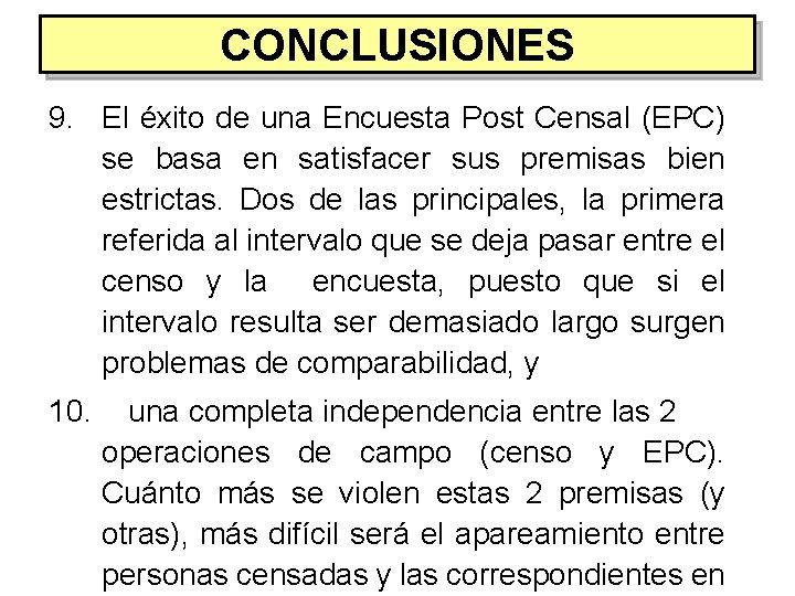 CONCLUSIONES 9. El éxito de una Encuesta Post Censal (EPC) se basa en satisfacer