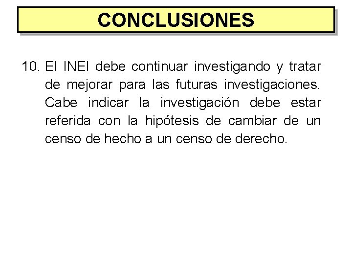 CONCLUSIONES 10. El INEI debe continuar investigando y tratar de mejorar para las futuras