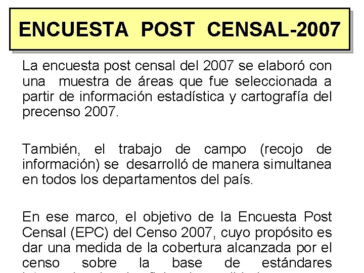 ENCUESTA POST CENSAL-2007 La encuesta post censal del 2007 se elaboró con una muestra