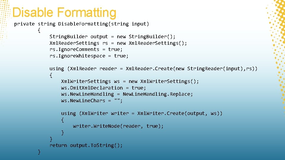 Disable Formatting private string Disable. Formatting(string input) { String. Builder output = new String.