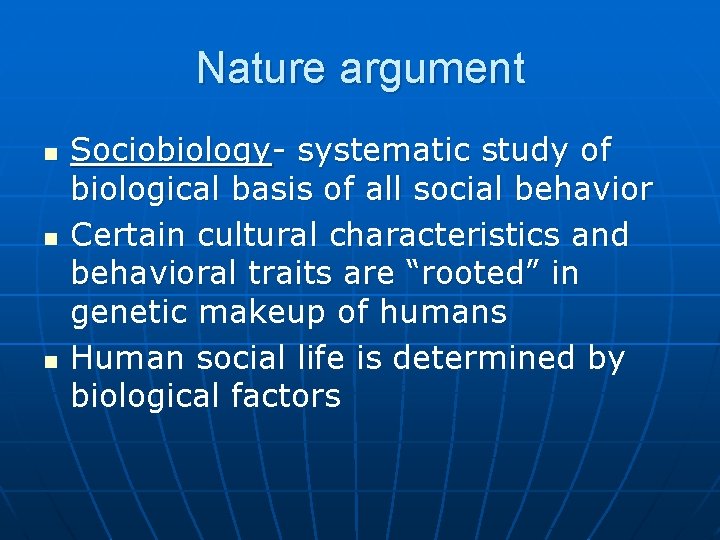 Nature argument n n n Sociobiology- systematic study of biological basis of all social Nature argument n n n Sociobiology- systematic study of biological basis of all social