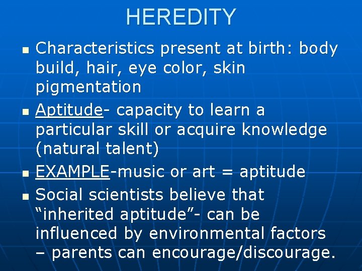 HEREDITY n n Characteristics present at birth: body build, hair, eye color, skin pigmentation HEREDITY n n Characteristics present at birth: body build, hair, eye color, skin pigmentation