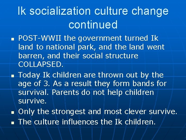 Ik socialization culture change continued n n POST-WWII the government turned Ik land to Ik socialization culture change continued n n POST-WWII the government turned Ik land to