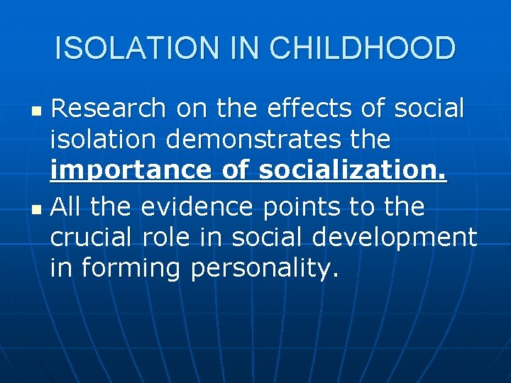 ISOLATION IN CHILDHOOD Research on the effects of social isolation demonstrates the importance of ISOLATION IN CHILDHOOD Research on the effects of social isolation demonstrates the importance of