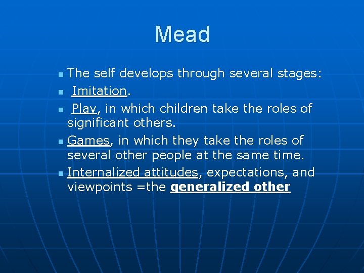 Mead The self develops through several stages: n Imitation. n Play, in which children Mead The self develops through several stages: n Imitation. n Play, in which children