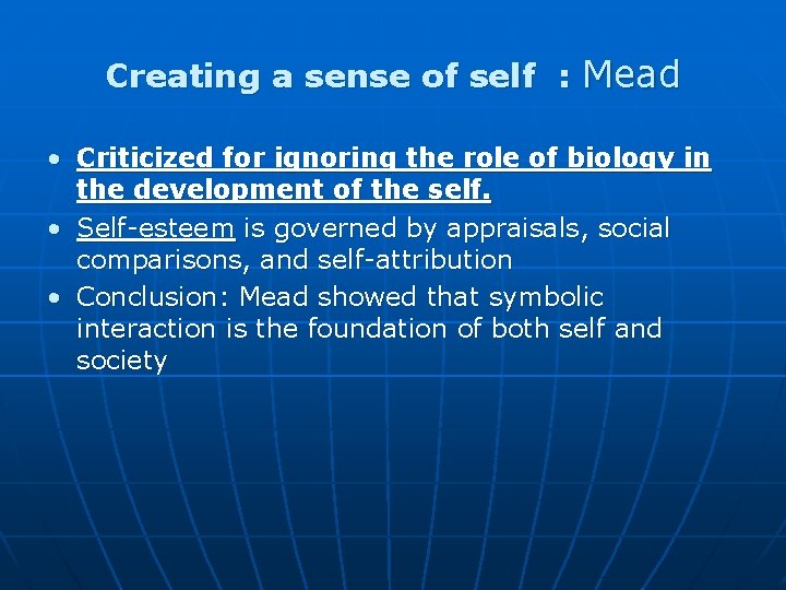 Creating a sense of self : Mead • Criticized for ignoring the role of Creating a sense of self : Mead • Criticized for ignoring the role of