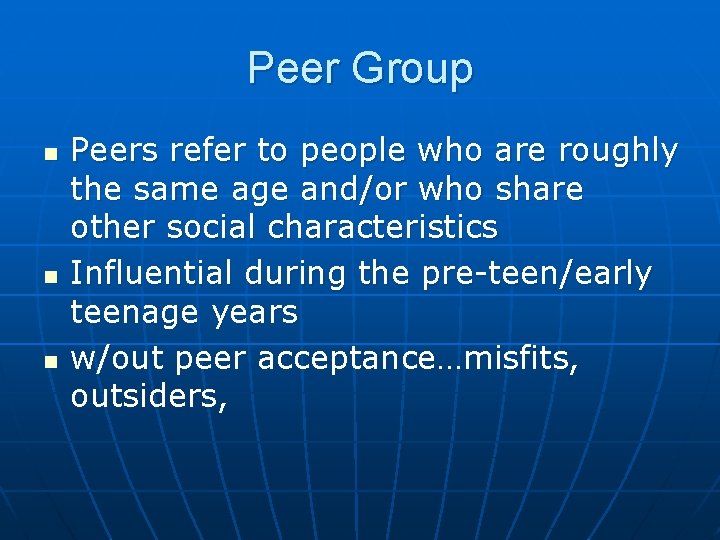 Peer Group n n n Peers refer to people who are roughly the same Peer Group n n n Peers refer to people who are roughly the same