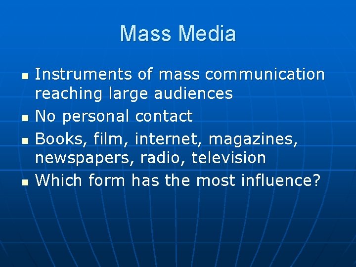 Mass Media n n Instruments of mass communication reaching large audiences No personal contact Mass Media n n Instruments of mass communication reaching large audiences No personal contact