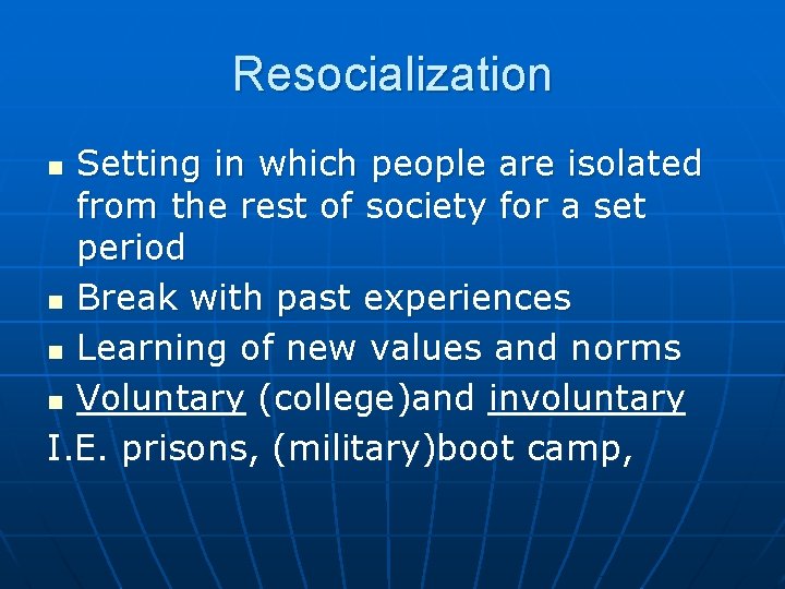 Resocialization Setting in which people are isolated from the rest of society for a Resocialization Setting in which people are isolated from the rest of society for a