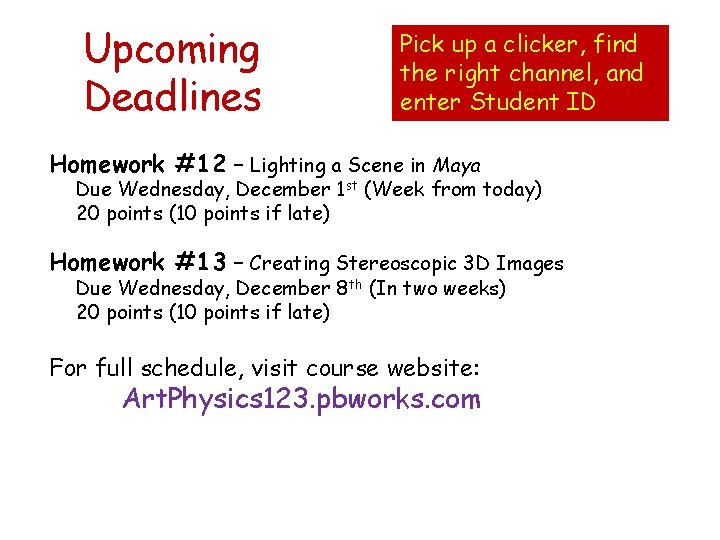 Upcoming Deadlines Pick up a clicker, find the right channel, and enter Student ID