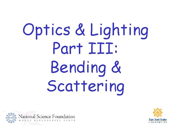 Optics & Lighting Part III: Bending & Scattering 