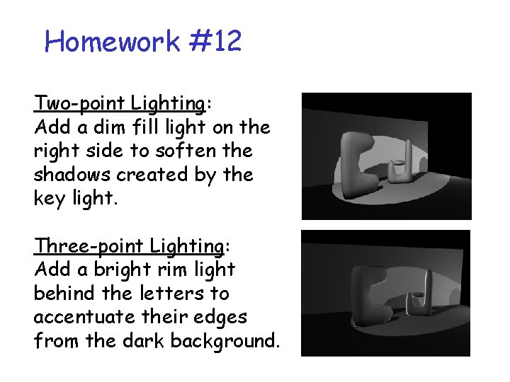 Homework #12 Two-point Lighting: Add a dim fill light on the right side to