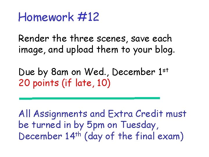 Homework #12 Render the three scenes, save each image, and upload them to your
