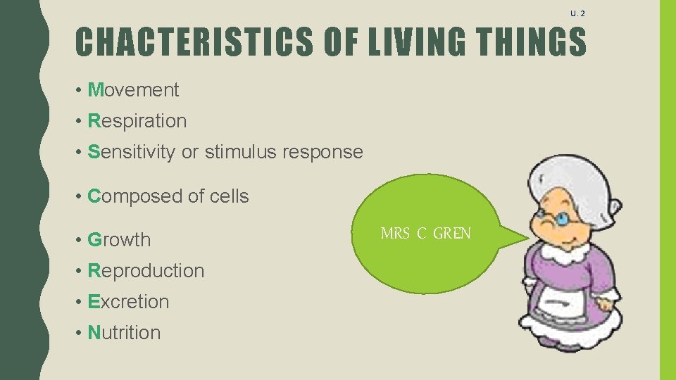 U. 2 CHACTERISTICS OF LIVING THINGS • Movement • Respiration • Sensitivity or stimulus