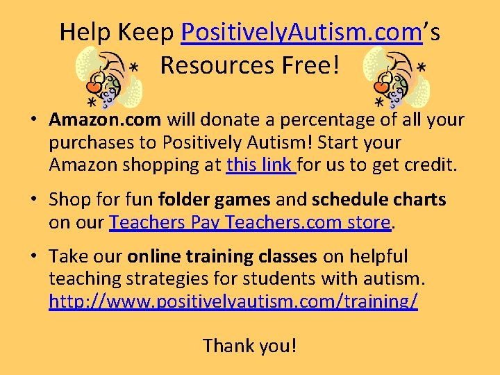 Help Keep Positively. Autism. com’s Resources Free! • Amazon. com will donate a percentage