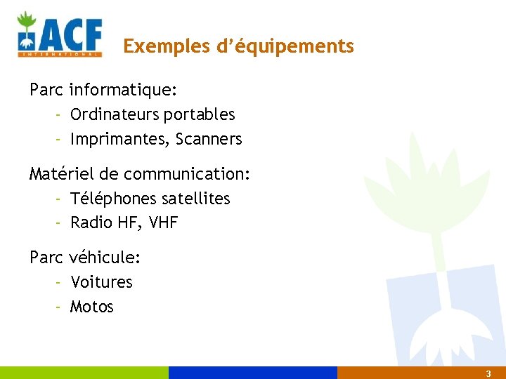 Exemples d’équipements Parc informatique: - Ordinateurs portables - Imprimantes, Scanners Matériel de communication: -