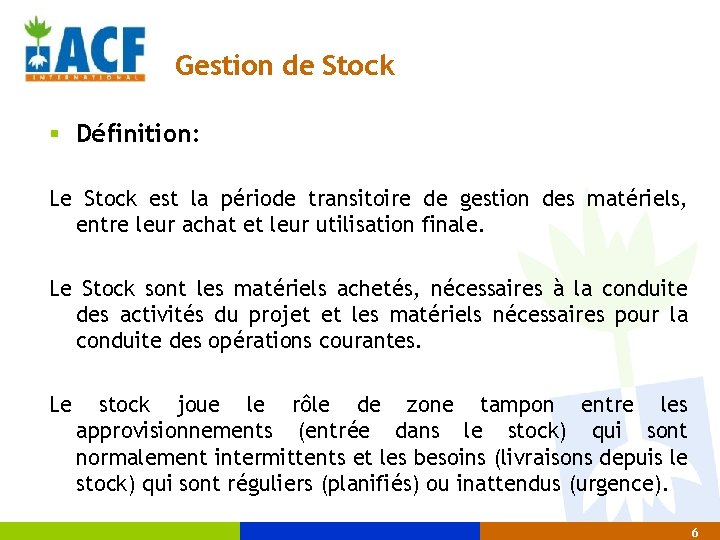 Gestion de Stock § Définition: Le Stock est la période transitoire de gestion des